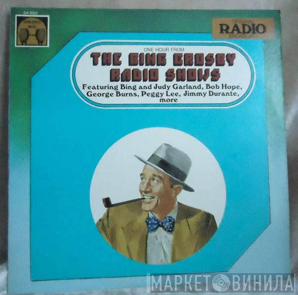  - One Hour From The Bing Crosby Radio Shows Featuring Bing And Judy Garland, Bob Hope, George Burns, Peggy Lee, Jimmy Durante, More