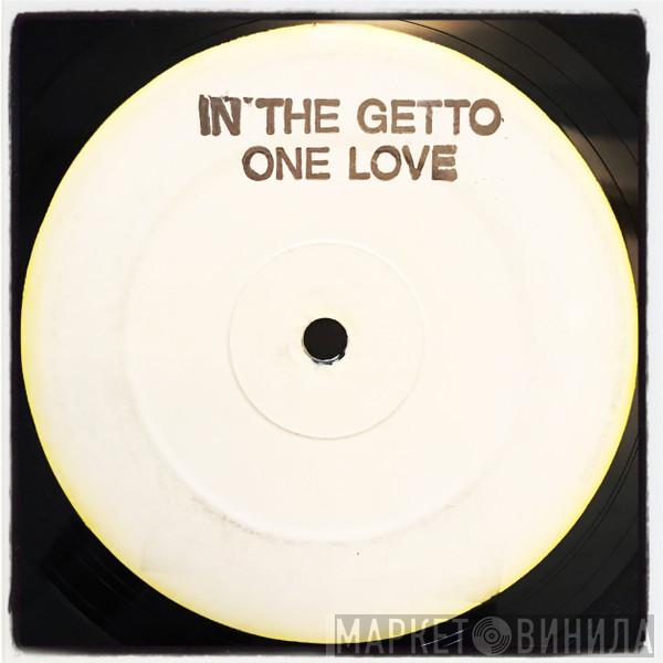 One Love  - In The Getto