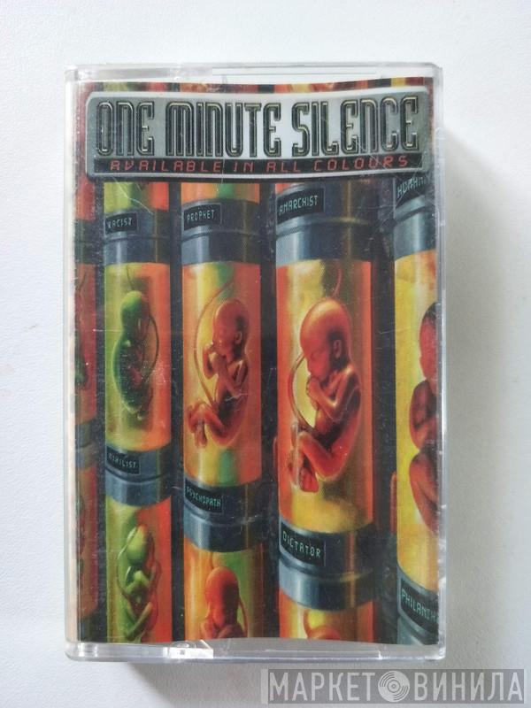  One Minute Silence  - Avalaible In All Colours