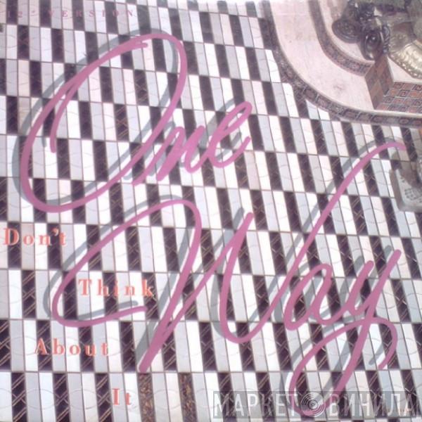 One Way - Don't Think About It