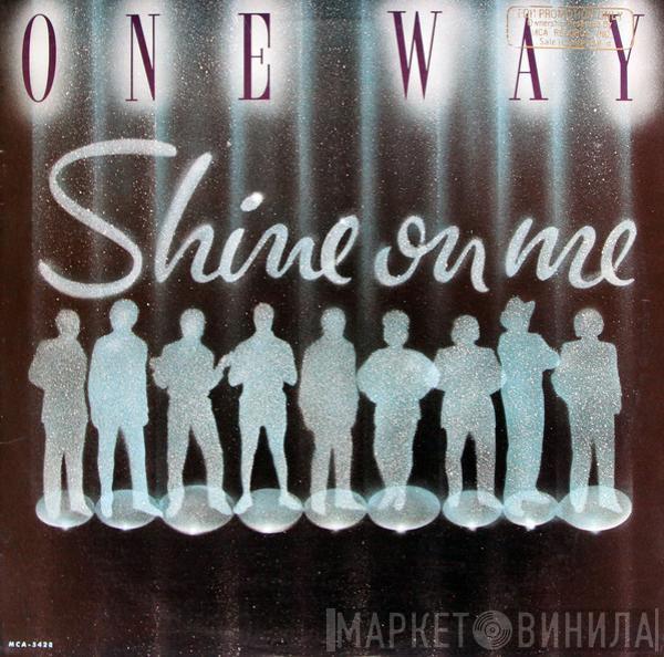  One Way  - Shine On Me
