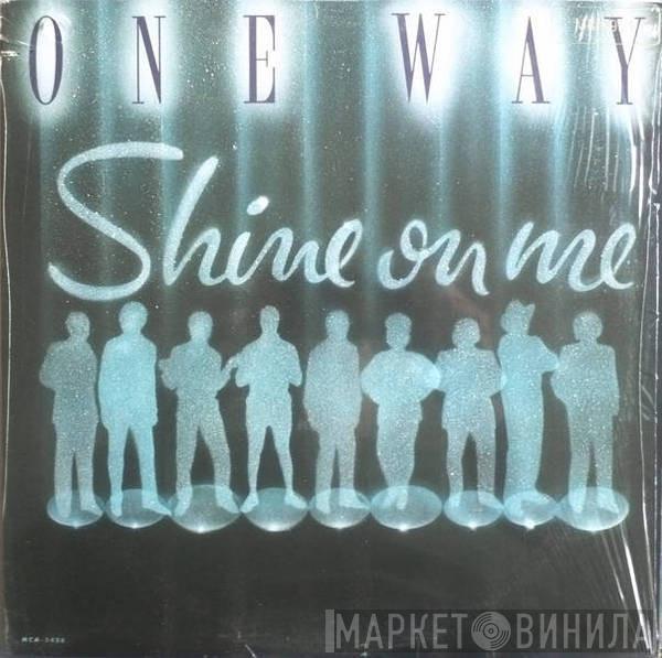  One Way  - Shine On Me