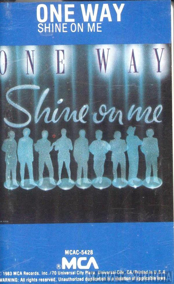  One Way  - Shine On Me