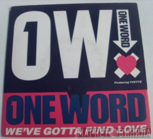 One Word, Yvette Francis - We've Gotta Find Love