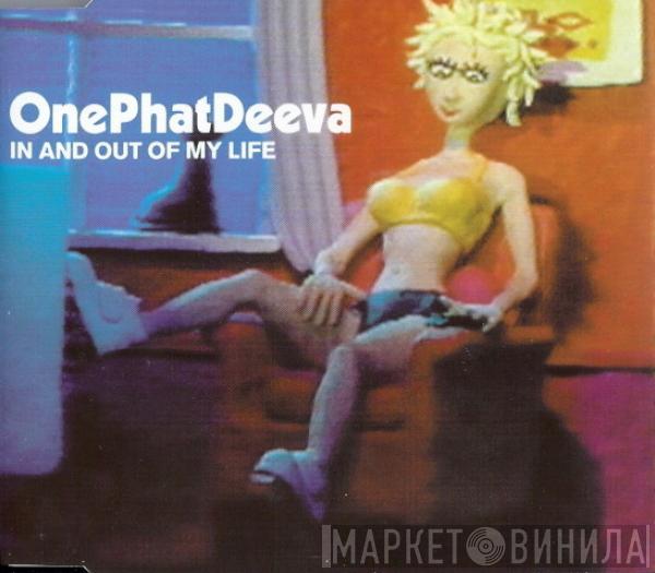  OnePhatDeeva  - In And Out Of My Life