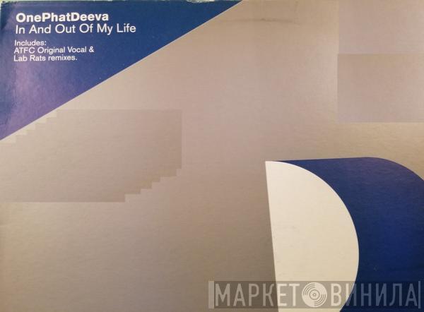 OnePhatDeeva - In and Out of My Life