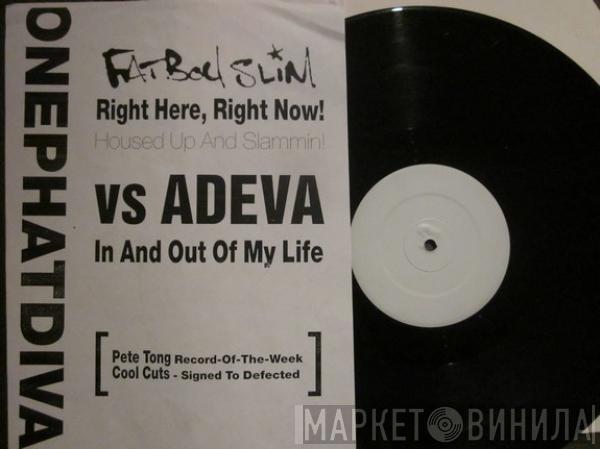  OnePhatDeeva  - Right Here Right Now Vs In And Out Of My Life