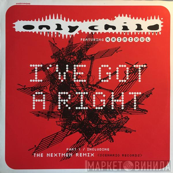 Only Child - I've Got A Right (Part 1)