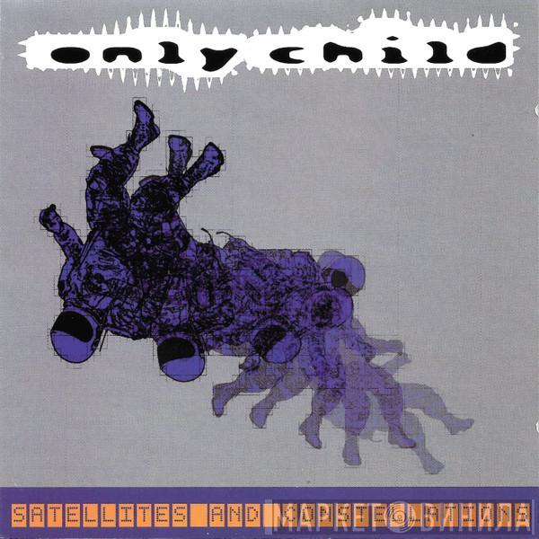 Only Child - Satellites And Constellations