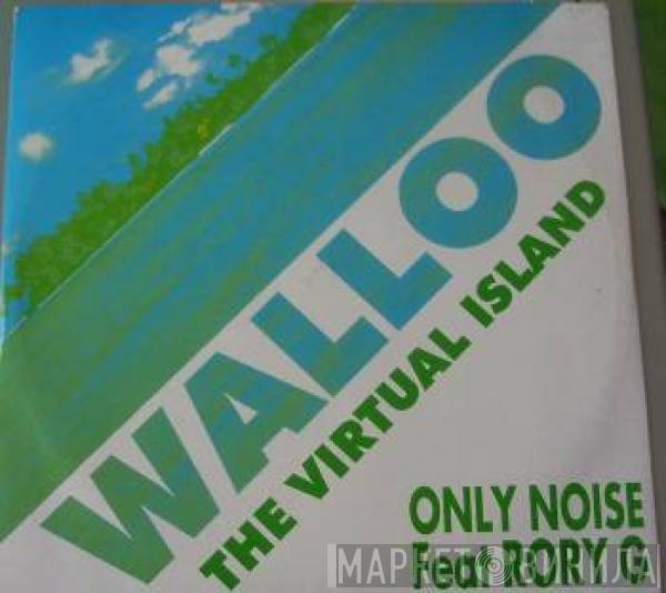 Only Noise, Rory G. - Walloo - The Virtual Island