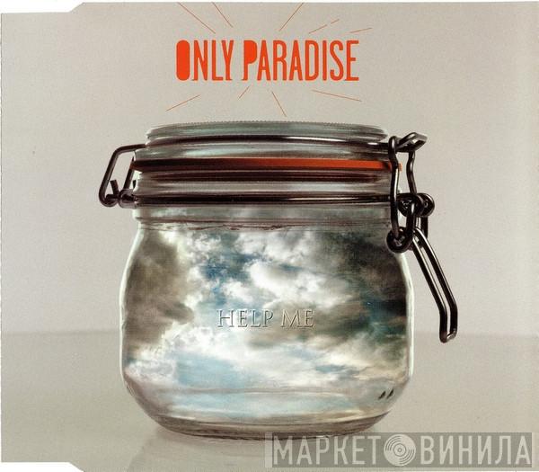  Only Paradise  - Help Me