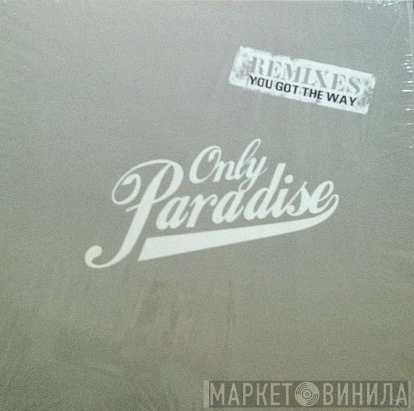 Only Paradise - You Got The Way (Remixes)