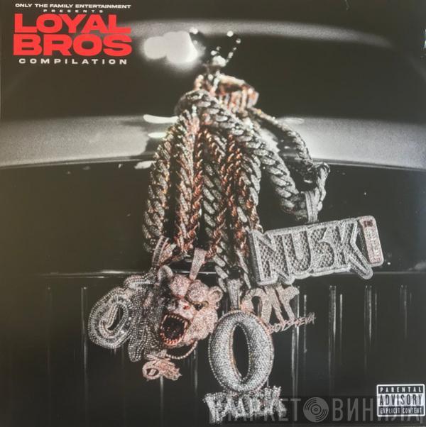  - Only The Family Entertainment Presents Loyal Bros