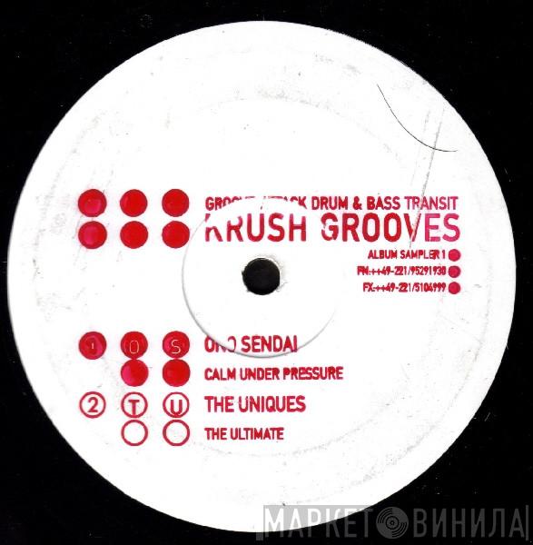 Ono Sendai, Uniques - Krush Grooves (Album Sampler 1)