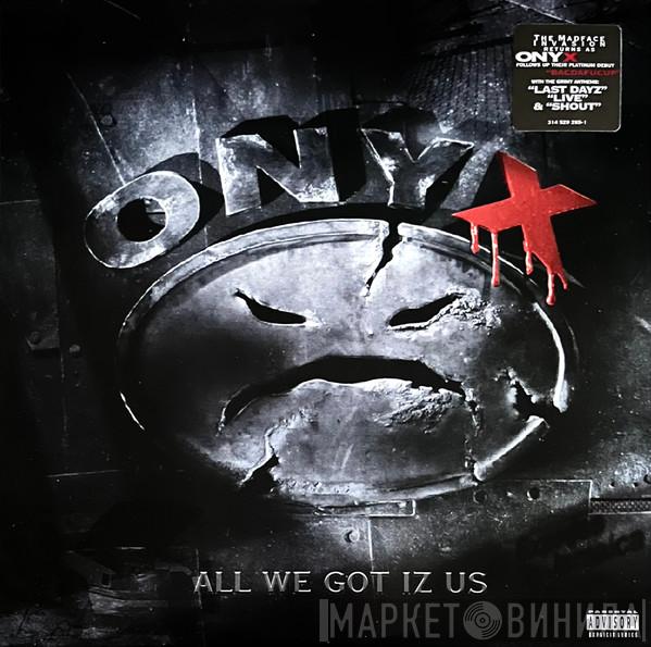 Onyx - All We Got Iz Us