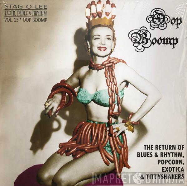  - Oop Boomp (The Return Of Blues & Rhythm, Popcorn, Exotica & Tittyshakers Vol. 13)