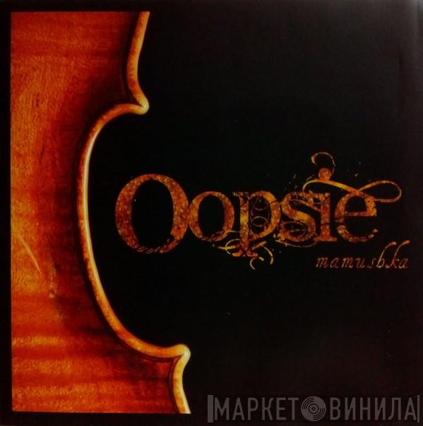 Oopsie Mamushka - Oopsie Mamushka
