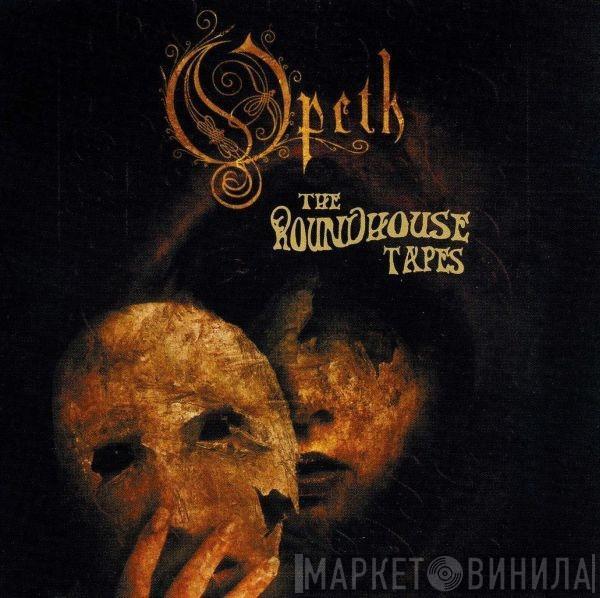  Opeth  - The Roundhouse Tapes