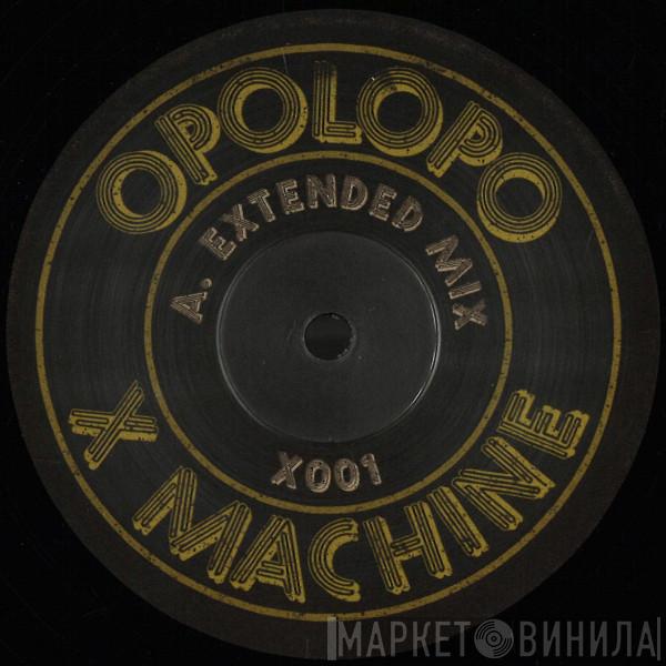 Opolopo - X Machine