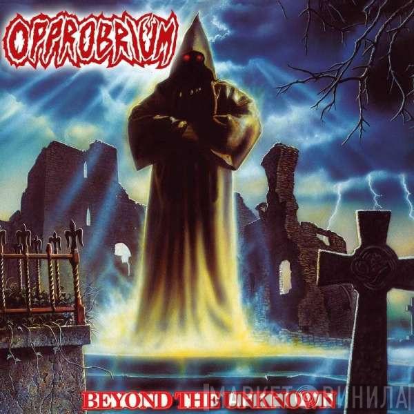  Opprobrium  - Beyond The Unknown