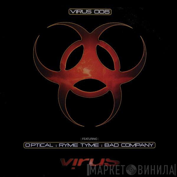 Optical, Ryme Tyme, Bad Company - ViRUS 006