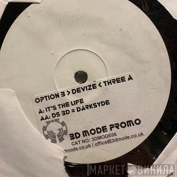 Option 3 Devize & 3A  - It's The Life / DS 3D