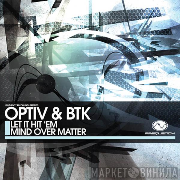 Optiv & BTK - Let It Hit 'Em / Mind Over Matter