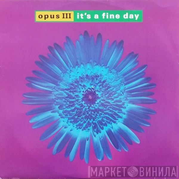 Opus III - It's A Fine Day