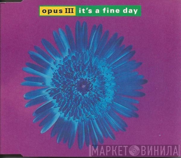 Opus III - It's A Fine Day
