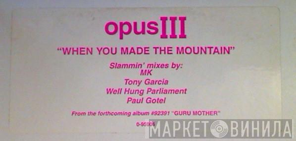  Opus III  - When You Made The Mountain
