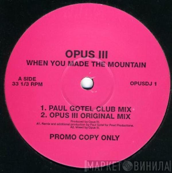 Opus III - When You Made The Mountain