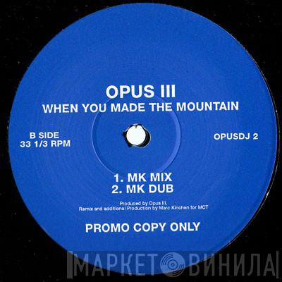 Opus III - When You Made The Mountain