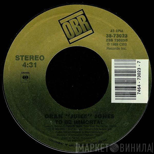  Oran 'Juice' Jones  - Pipe Dreams / To Be Immortal
