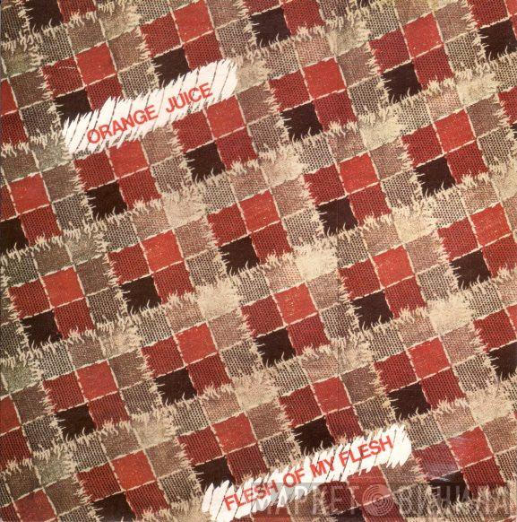 Orange Juice  - Flesh Of My Flesh
