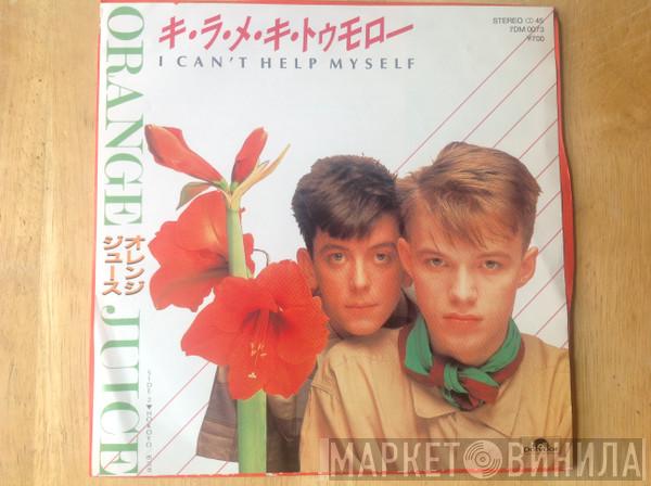 Orange Juice  - I Can't Help Myself