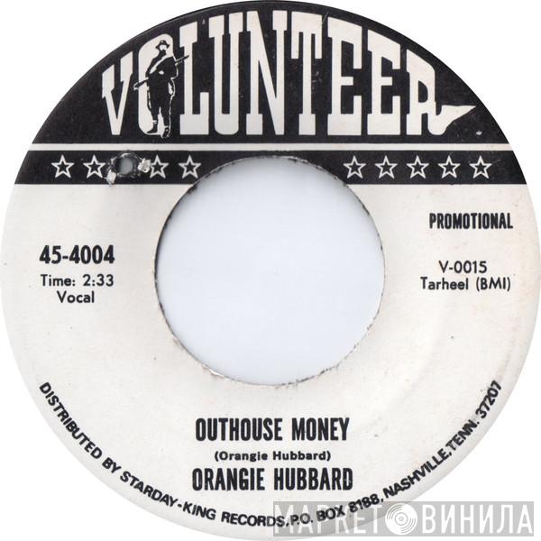 Orangie Ray Hubbard - Outhouse Money / Anytime I Want To