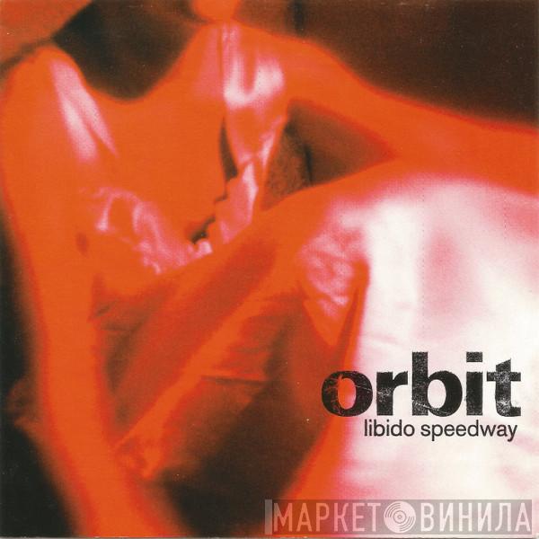  Orbit   - Libido Speedway