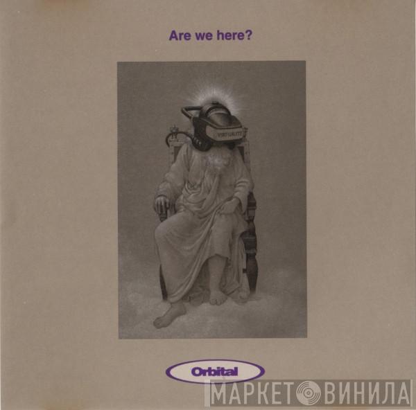  Orbital  - Are We Here?