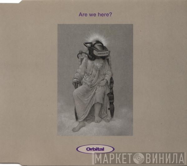  Orbital  - Are We Here?