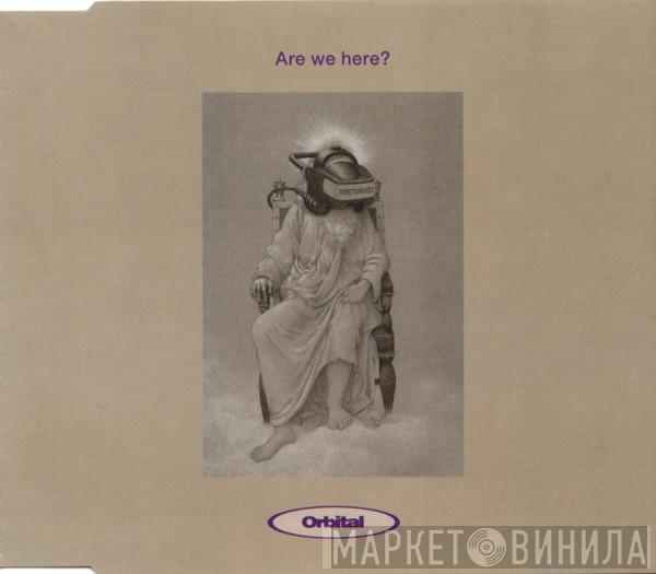  Orbital  - Are We Here?
