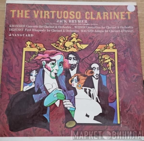 Orchester Der Wiener Staatsoper, Jack Brymer, Felix Prohaska, František Vincenc Kramář - Krommer, Carl Maria von Weber, Richard Wagner, Claude Debussy - The Virtuoso Clarinet