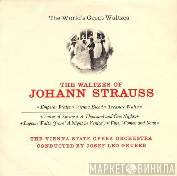 Orchester Der Wiener Staatsoper, Josef Leo Gruber, Johann Strauss Jr. - The World's Great Waltzes - The Waltzes Of Johann Strauss