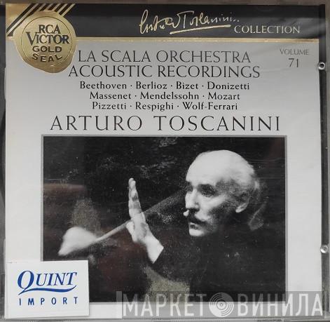 , Orchestra Del Teatro Alla Scala , Ludwig van Beethoven , Hector Berlioz , Georges Bizet , Gaetano Donizetti , Jules Massenet , Felix Mendelssohn-Bartholdy , Wolfgang Amadeus Mozart , Ildebrando Pizzetti , Ottorino Respighi , Ermanno Wolf-Ferrari  Arturo Toscanini  - Acoustic Recordings