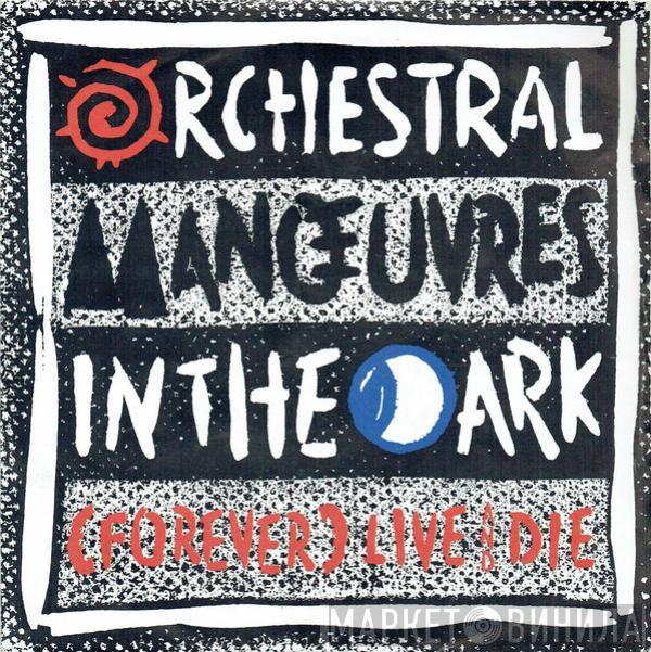 Orchestral Manoeuvres In The Dark - (Forever) Live And Die