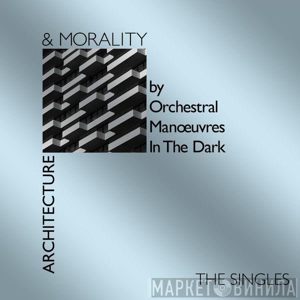  Orchestral Manoeuvres In The Dark  - Architecture & Morality (The Singles)