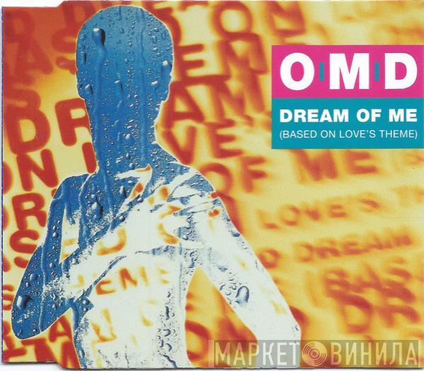 Orchestral Manoeuvres In The Dark - Dream Of Me (Based On Love's Theme)