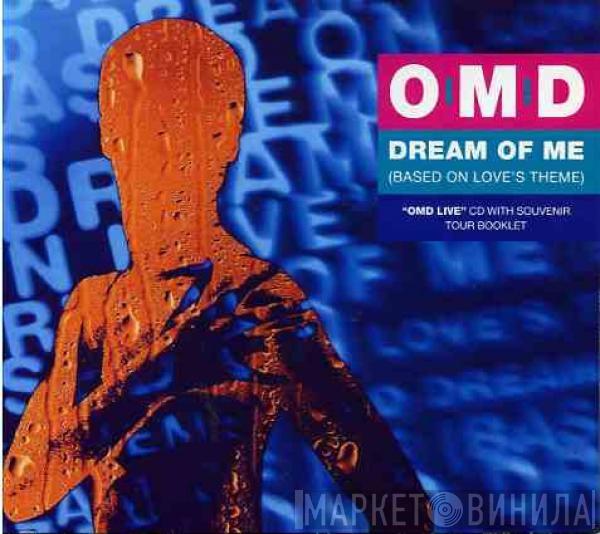 Orchestral Manoeuvres In The Dark - Dream Of Me (Based On Love's Theme)