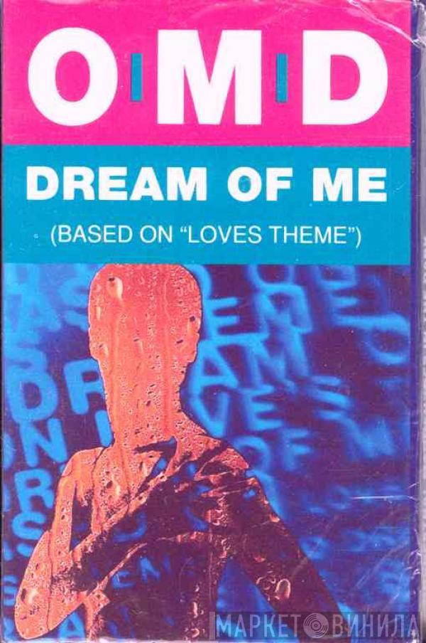  Orchestral Manoeuvres In The Dark  - Dream Of Me (Based On Love's Theme)