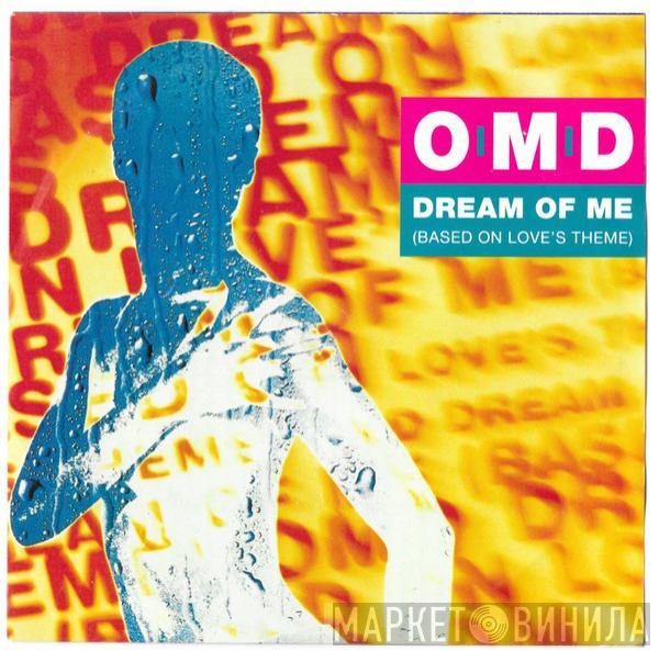 Orchestral Manoeuvres In The Dark - Dream Of Me (Based On Love's Theme)
