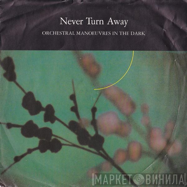  Orchestral Manoeuvres In The Dark  - Never Turn Away